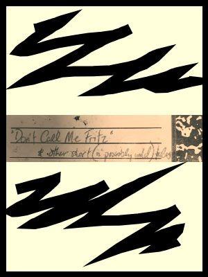 Don't Call Me Fritz (Short Story Version)