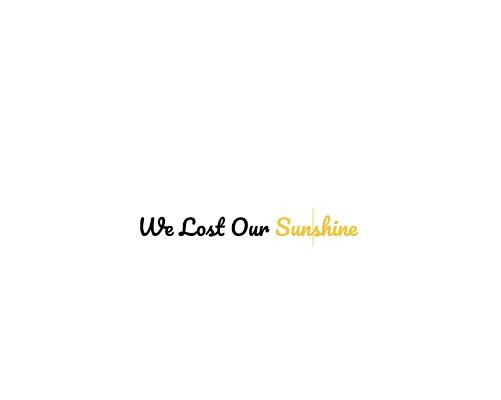 We Lost Our Sunshine