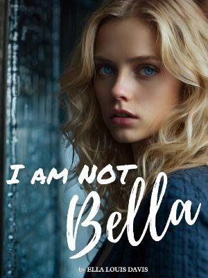 I am NOT Bella