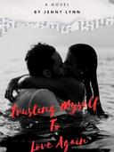 Trusting Myself To Love Again