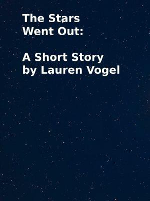 The Stars Went Out: A Short Story