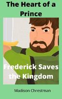 The Heart of a Prince: Frederick Saves the Kingdom