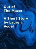 Out Of The Maze: A Short Story