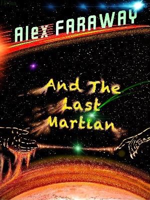 Alex FARAWAY (And The Last Martian)