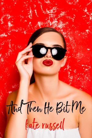 And Then He Bit Me (Tales of a One-Fourth Vampire)
