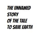 The Unnamed Story of the Tale to Save Earth 
