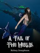 A Tail of Two Worlds: A Little Mermaid Retelling