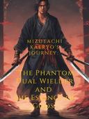 "Mizutachi Kaeryo's Journey: The Phantom Dual Wielder and the Essence of Gods".