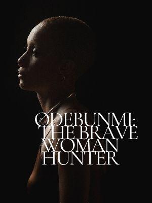 Odebunmi:The Brave Woman Hunter