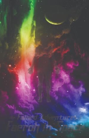 The Famed Adventures of Faeroh In Space