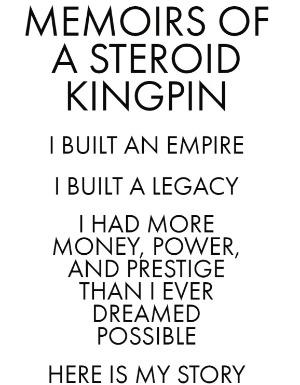 Memoirs Of A Steroid Kingpin