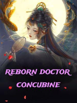 Reborn doctor concubine