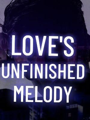 Love's Unfinished Melody 