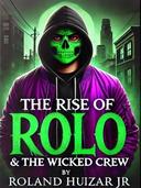 The Rise of Rolo & the Wicked Crew