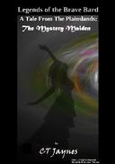 Legends of the Brave Bard - A Tale From the Plainslands: The Mystery Maiden