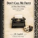 Don't Call Me Fritz (Short Story Version)