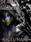 Death Seeks Her