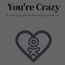 You're Crazy